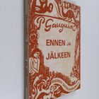 Paul Gauguin : Ennen ja jälkeen : kaksikymmentäseitsemän ... - pikkukuva 1