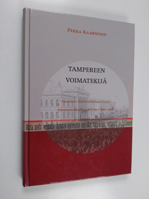 Pekka Kaarninen : Tampereen voimatekijä : Tampereen sosia...