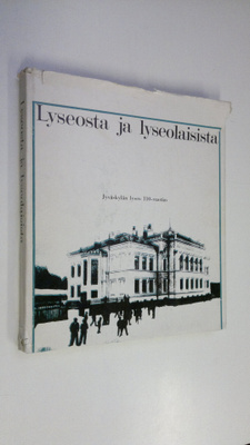 Yrjö (Päätoim.) Sariola : Lyseosta ja lyseolaisista : Jyv...