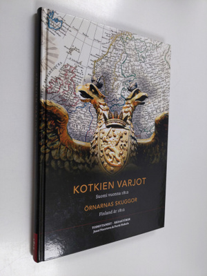Kotkien varjot : Suomi vuonna 1812 = Örnarnas skuggor : F...