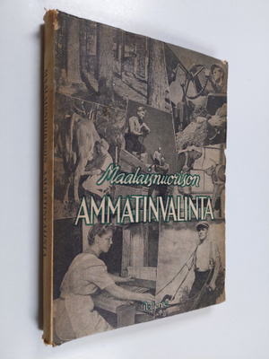 Maalaisnuorison ammatinvalinta (signeerattu, tekijän omiste)