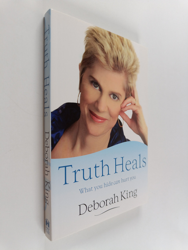 Deborah King : Truth Heals : What You Hide Can Hurt You