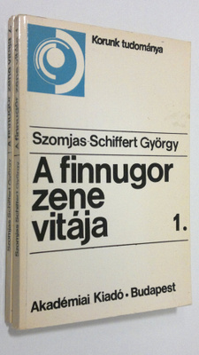 szomjas-Schiffert György : A finnugor zene vitaja 1.-2.