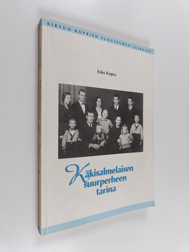 Esko Kopra : Käkisalmelaisen suurperheen tarina (signeera...