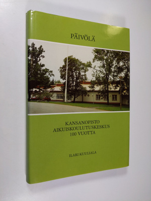Ilari Kuuliala : Päivölä : kansanopisto, aikuiskoulutuske...