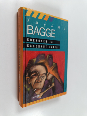 Tapani Bagge : Korhonen ja kadonnut faija