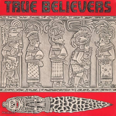 TRUE BELIEVERS :: TRUE BELIEVERS :: VINYYLI LP 1986