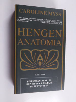 Caroline Myss : Hengen anatomia : Seitsemän askelta henki...