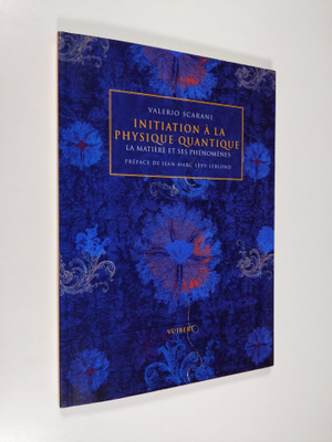Valerio Scarani : Initiation a la physique quantique : la...