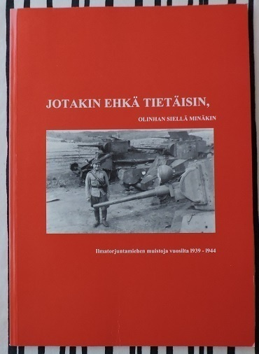Jotain ehkä tietäisin, olinhan siellä minäkin