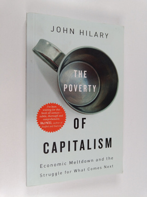 John Hilary : The Poverty of Capitalism : Economic Meltdo...