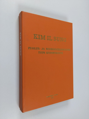 Kim Il Sung : Puolue- ja nuorisojärjestöjen työn kysymyks...