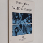 Leo A. Kaprio : Forty years of WHO in Europe : the develo... - pikkukuva 1