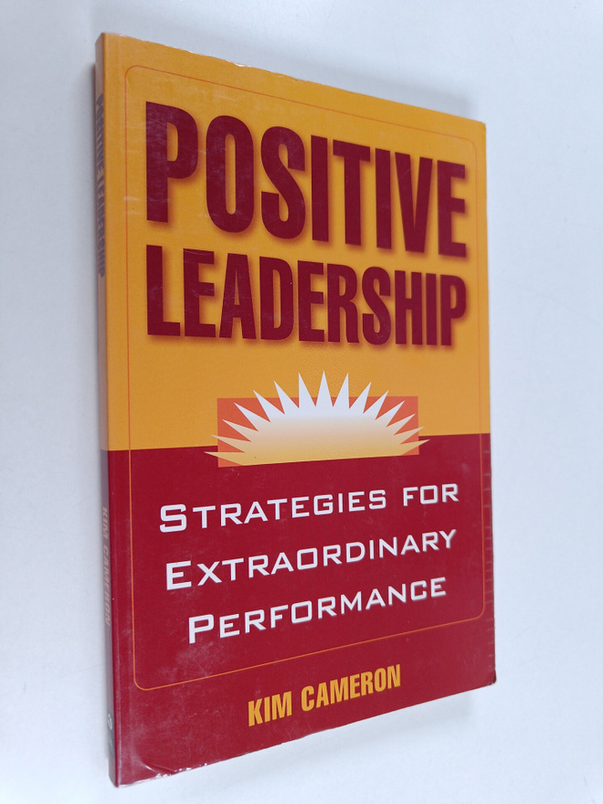 Kim S. Cameron : Positive leadership : strategies for ext...