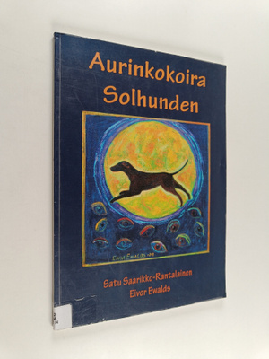 Satu Saarikko-Rantalainen ym. : Aurinkokoira = Solhunden