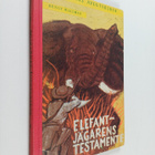 Bengt Wallman : Elefantjägarens testamente : en skildring... - pikkukuva 1