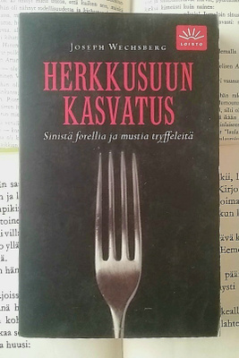 Joseph Wechsberg - Herkkusuun kasvatus (pokkari)
