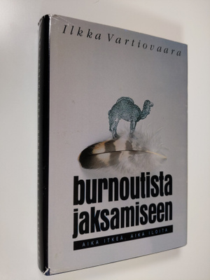 Ilkka Vartiovaara : Burnoutista jaksamiseen : aika itkeä,...