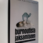 Ilkka Vartiovaara : Burnoutista jaksamiseen : aika itkeä,... - pikkukuva 1