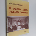 Jukka Ammondt : Niskavuoren talosta Juurakon torppaan : H... - pikkukuva 1