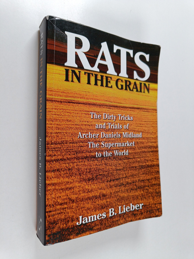 James B. Lieber : Rats in the Grain - The Dirty Tricks an...
