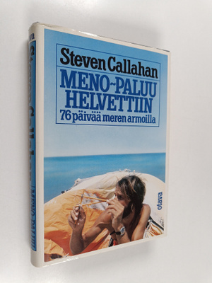 Steven Callahan : Meno-paluu helvettiin : 76 päivää meren...