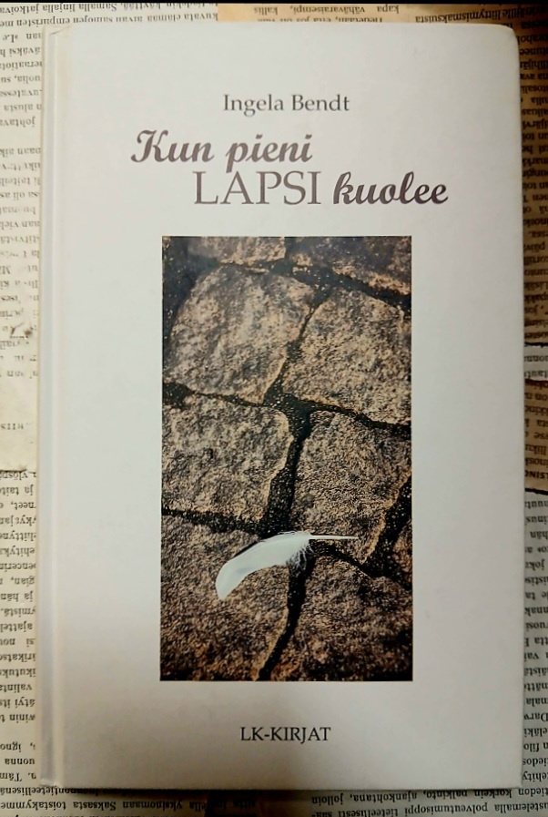 Ingela Bendt - Kun pieni lapsi kuolee (sid.)