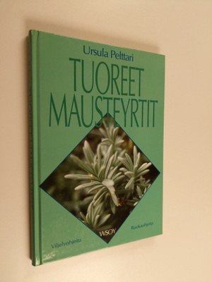 Ursula Pelttari : Tuoreet mausteyrtit : viljely- ja ruoka...