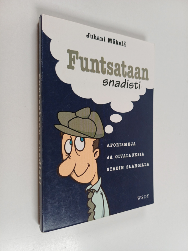 Juhani Mäkelä : Funtsataan snadisti : aforismeja ja oival...