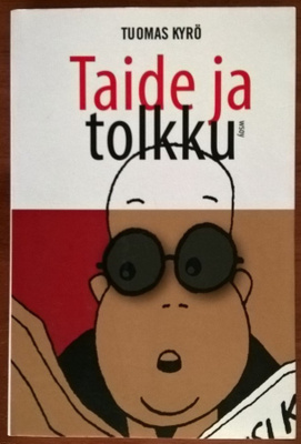 Tuomas Kyrö: Taide ja tolkku