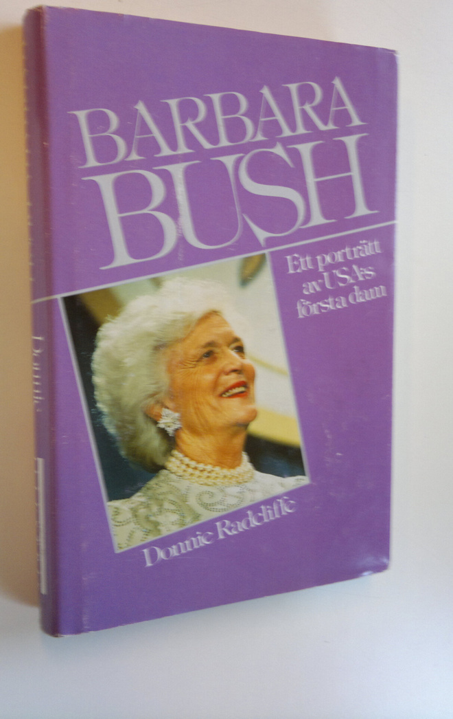 Donnie Radcliffe : Barbara Bush : Ett porträtt av USA:s f...