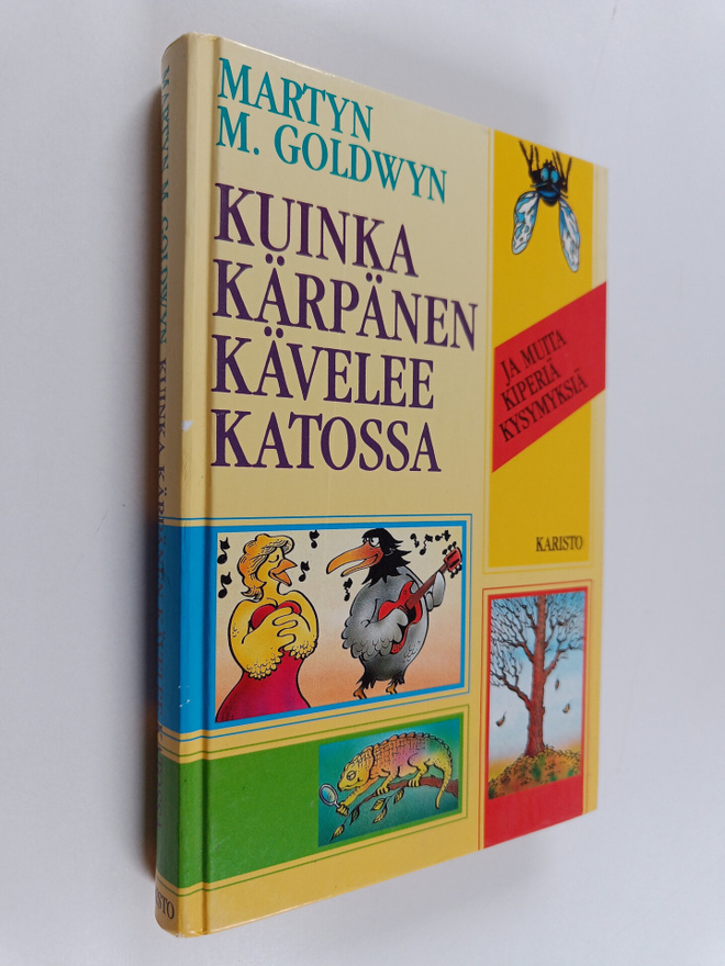 Martyn M. Goldwyn : Kuinka kärpänen kävelee katossa ja mu...