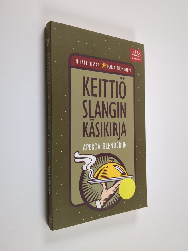 Mikael Tissari : Keittiöslangin käsikirja : aperoa blende...