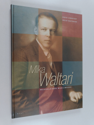 Risto Lindstedt : Mika Waltari : muukalainen maailmassa