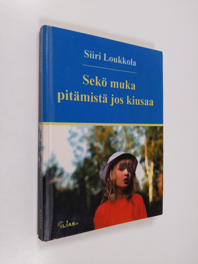 Siiri Loukkola : Sekö muka pitämistä jos kiusaa