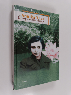 Annika Thor : Lumpeenkukkalampi