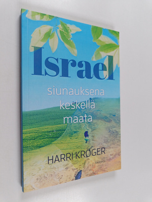 Harri Kröger : Israel - siunauksena keskellä maata - Siun...