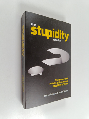Mats Alvesson : The stupidity paradox : the power and pit...