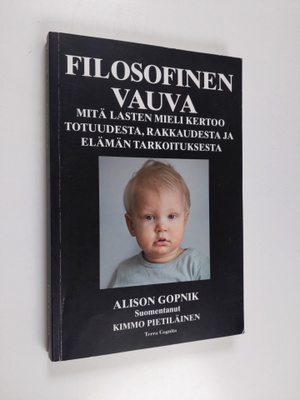 Alison Gopnik : Filosofinen vauva : mitä lasten mieli ker...