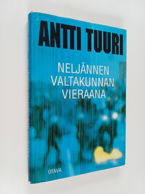 Antti Tuuri : Neljännen valtakunnan vieraana : matkoja Sa...