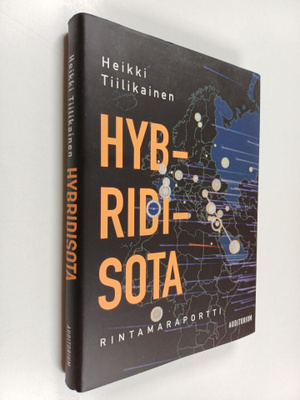 Heikki Tiilikainen : Hybridisota : rintamaraportti