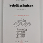 Merja Takamäki : Irtipäästäminen : tehtäväkirja - pikkukuva 1