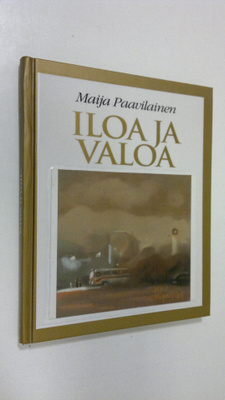 Maija Paavilainen : Iloa ja valoa