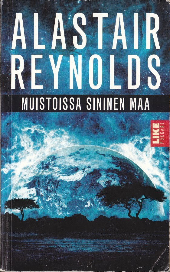 Alastair Reynolds: Muistoissa Sininen Maa (2p. Like 2014)