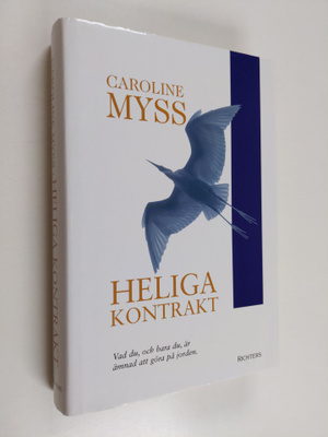 Caroline M. Myss : Heliga kontrakt - väck din gudomliga p...
