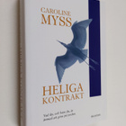 Caroline M. Myss : Heliga kontrakt - väck din gudomliga p... - pikkukuva 1