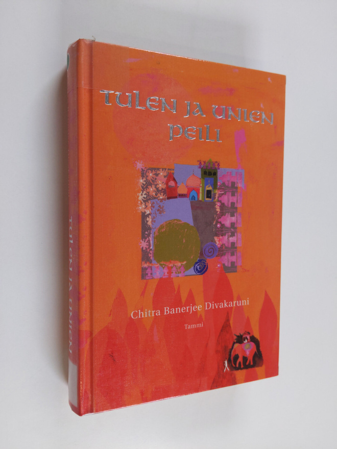 Chitra Banerjee Divakaruni : Tulen ja unien peili