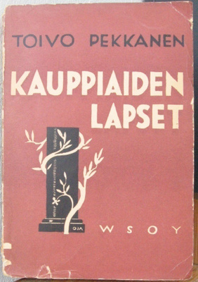 Toivo Pekkanen: Kauppiaiden lapset. Wsoy 1934. 370 s.