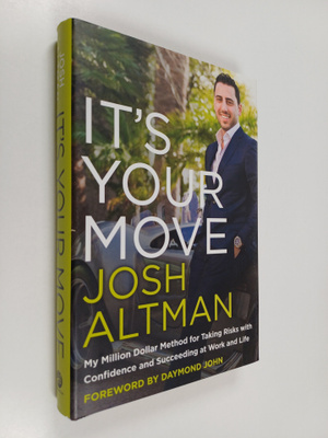Josh Altman : It's Your Move - My Million Dollar Method f...