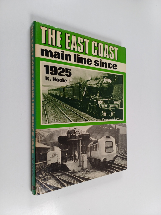 K. Hoole : The East Coast Main Line Since 1925